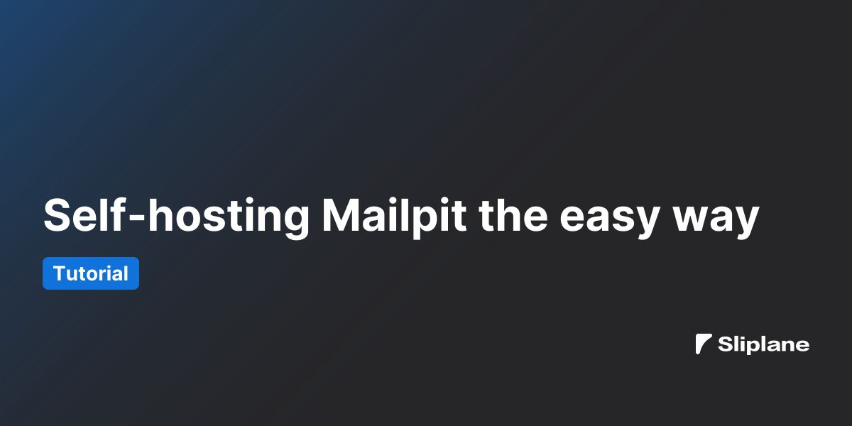Self-hosting Mailpit the easy way